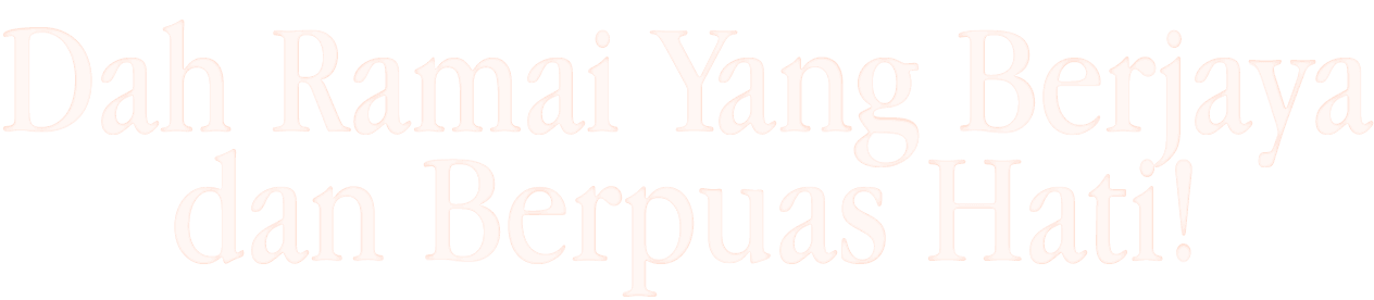 Dah Ramai Yang Berjaya dan Berpuas Hati!