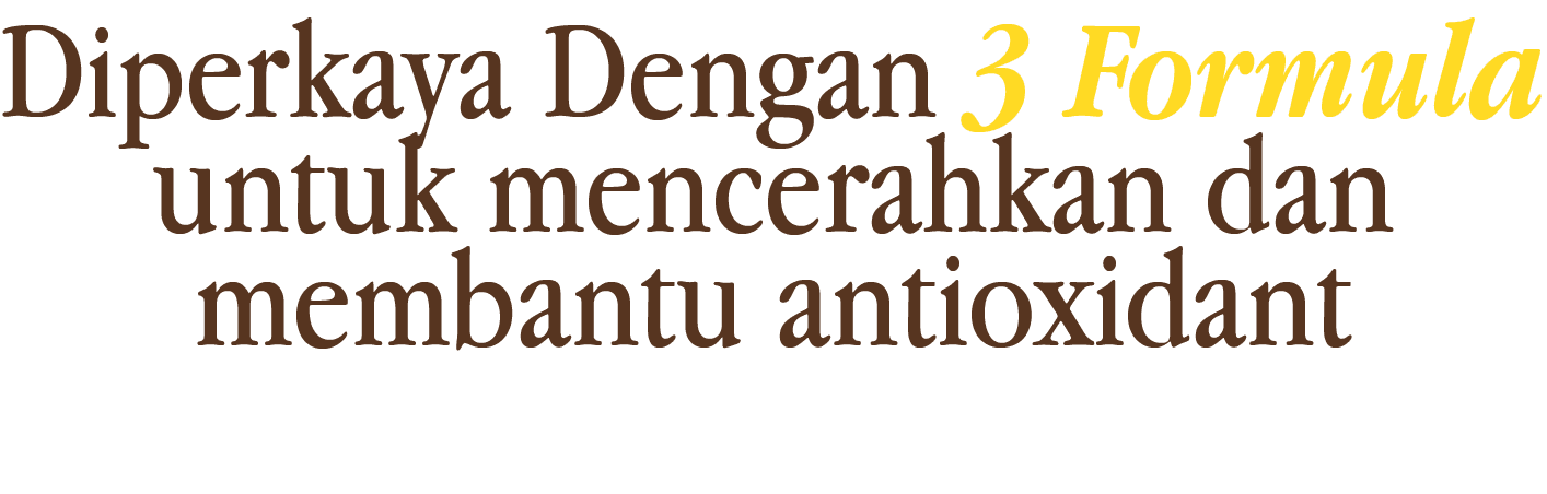 Diperkaya Dengan 3 Formula untuk mencerahkan dan membantu antioxidant
